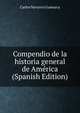 Compendio de la historia general de America (Spanish Edition), Carlos Navarro y Lamarca 