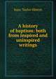 A history of baptism: both from inspired and uninspired writings, Isaac Taylor Hinton 