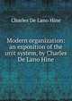 Modern organization: an exposition of the unit system, by Charles De Lano Hine, Charles De Lano Hine 