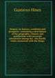Oregon: its history, condition and prospects: containing a description of the geography, climate and productions with personal adventures among the . the Pacific while connected with the Orego, Gustavus Hines 