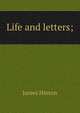 Life and letters;, Hinton James 