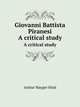Giovanni Battista Piranesi. A critical study, Hind Arthur Mayger 