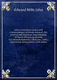 John's American notary and commissioners of deeds manual; the general and statutory requirements of these officers pertaining to acknowledgments, affidavits, oaths, depostions and protests, with forms, Edward Mills John 