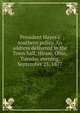 President Hayes's southern policy. An address delivered in the Town hall, Hiram, Ohio, Tuesday evening, September 25, 1877, 