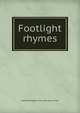 Footlight rhymes, Earle Remington. [from old catalo Hines 