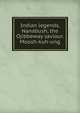 Indian legends, Nanabush, the Ojibbeway saviour. Moosh-kuh-ung, 