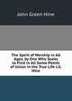 The Spirit of Worship in All Ages, by One Who Seeks to Find in All Some Points of Union in the True Life J.G. Hine., John Green Hine 