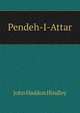 Pendeh-I-Attar, John Haddon Hindley 