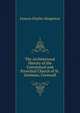 The Architectural History of the Conventual and Parochial Church of St. Germans, Cornwall, Francis Charles Hingeston 