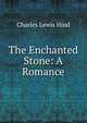 The Enchanted Stone: A Romance, Hind C. Lewis 