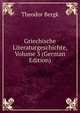Griechische Literaturgeschichte, Volume 3 (German Edition), Theodor Bergk 