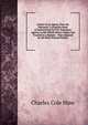 Letters to an Agent, from the Patriarch: A Familiar Book of Instructions for Fire Insurance Agents, in the Which Divers Topics Are Treated in a Manner . That Adopted by the More Formal Writers, Charles Cole Hine 