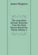 The Australian Abroad: Branches from the Main Routes Round the World, Volume 2, James Hingston 