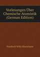 Vorlesungen Uber Chemische Atomistik (German Edition), Friedrich Willy Hinrichsen 