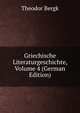 Griechische Literaturgeschichte, Volume 4 (German Edition), Theodor Bergk 