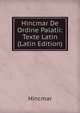 Hincmar De Ordine Palatii: Texte Latin (Latin Edition), Hincmar 