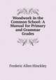 Woodwork in the Common School: A Manual for Primary and Grammar Grades, Frederic Allen Hinckley 