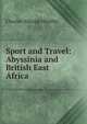 Sport and Travel: Abyssinia and British East Africa, Charles Allsopp Hindlip 