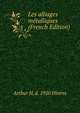 Les alliages metalliques (French Edition), Arthur H. d. 1920 Hiorns 