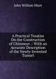A Practical Treatise On the Construction of Chimneys .: With an Accurate Description of the Newly-Invented Tunnel, John William Hiort 