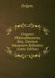 Origenis Philosophumena; Sive, Omnium Haeresium Refutatio; (Latin Edition), Origen. 