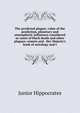 The predicted plague; value of the prediction, planetary and atmospheric influences considered as cause of black death and other plagues; comets and . Her Majesty's book of astrology and t, Junior Hippocrates 