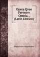 Opera Qvae Fervntvr Omnia. . (Latin Edition), Hippocrates Hippocrates 