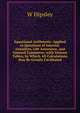 Equational Arithmetic: Applied to Questions of Interest, Annuities, Life Assurance, and General Commerce; with Various Tables, by Which All Calculations May Be Greatly Facilitated, W Hipsley 