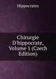 Chirurgie D'hippocrate, Volume 1 (Czech Edition), Hippocrates 