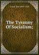 The Tyranny Of Socialism;, Guyot Yves 