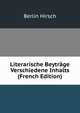 Literarische Beytrage Verschiedene Inhalts (French Edition), Berlin Hirsch 