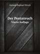 Der Pentateuch. Vierte Auflage, Samson Raphael Hirsch 
