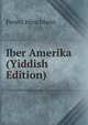 Iber Amerika (Yiddish Edition), Peretz Hirschbein 