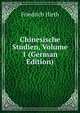 Chinesische Studien, Volume 1 (German Edition), Friedrich Hirth 