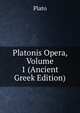 Platonis Opera, Volume 1 (Ancient Greek Edition), Platon 