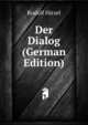 Der Dialog (German Edition), Rudolf Hirzel 