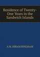 Residence of Twenty-One Years in the Sandwich Islands, A M. HIRAM BINGHAM 