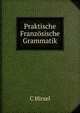 Praktische Franzosische Grammatik, C Hirzel 