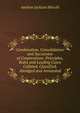 Combination, Consolidation and Succession of Corporations: Principles, Rules and Leading Cases Collated, Classified, Abridged and Annotated, Andrew Jackson Hirschl 