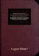 Handbuch Der Historisch-Geographischen Pathologie: Abth. Die Chronischen Infections- Und Intoxications-Krankheiten, Parasitare Krankheiten, Infectiose . Ernahrungs-Anomalieen (German Edition), August Hirsch 