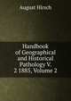 Handbook of Geographical and Historical Pathology V. 2 1885, Volume 2, August Hirsch 