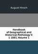 Handbook of Geographical and Historical Pathology V. 1 1883, Volume 1, August Hirsch 