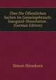 ?ber Die ?ffentlichen Sachen Im Gemeingebrauch: Inaugural-Dissertation . (German Edition), Simon Hirsekorn 