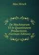 De Machinarum VI in Quantitatem Productionis . (German Edition), Max Hirsch 