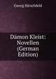 Damon Kleist: Novellen (German Edition), Georg Hirschfeld 