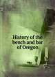 History of the bench and bar of Oregon, 