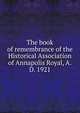 The book of remembrance of the Historical Association of Annapolis Royal, A.D. 1921, 