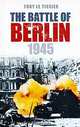 The Battle of Berlin 1945, Tissier Tony Le 