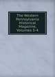 The Western Pennsylvania Historical Magazine, Volumes 3-4, 