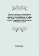 A History of Popery: Containing an Account of the Origin, Growth, and Progress of the Papal Power. to Which Are Added, an Examination of the Present . Inquisition; and Specimens of Monkish Legend, History 